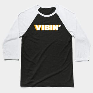 VIBIN' Baseball T-Shirt